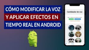 Cómo cambiar tu voz en Android con apps